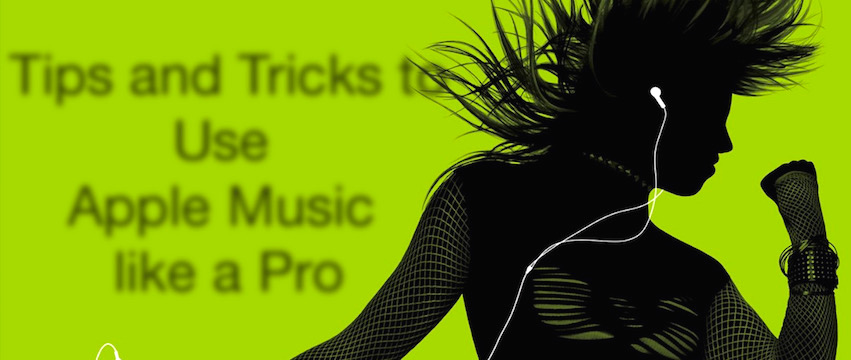 Tips and Tricks to Use Apple Music Like A Pro