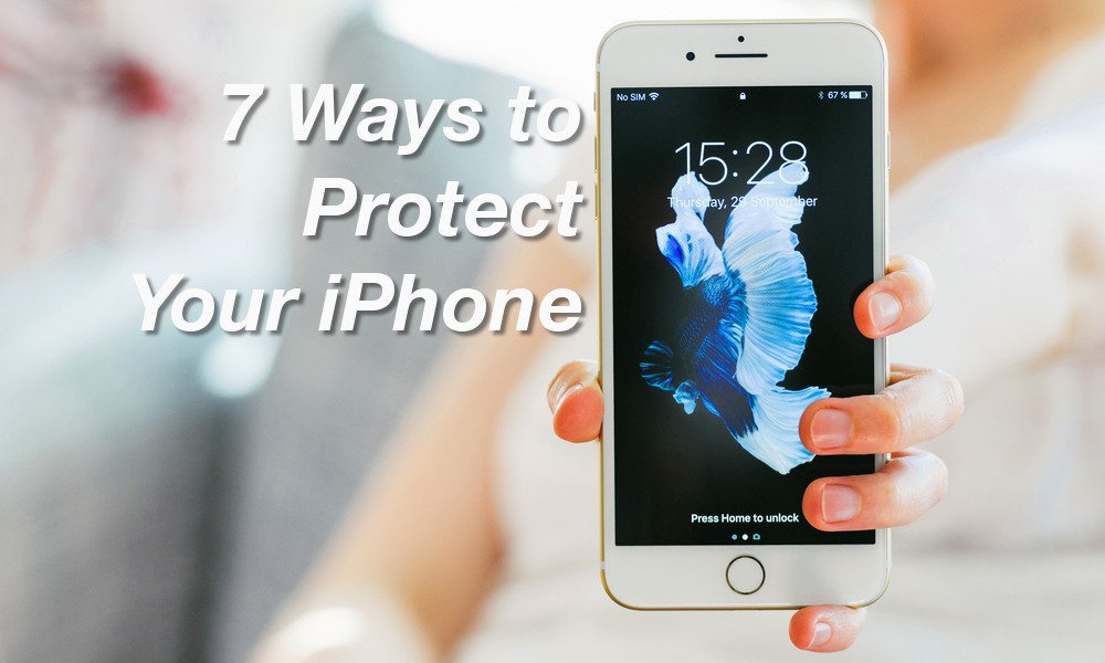 7 Ways to Protect Your iPhone in 2017